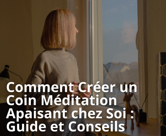 Comment Créer un Coin Méditation Apaisant chez Soi : Guide et Conseils